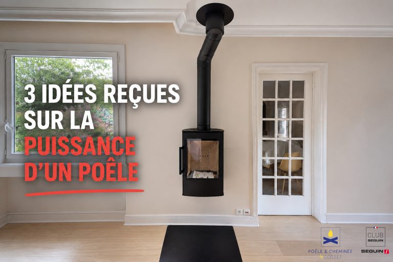 3 idées reçues sur la puissance d’un poêle